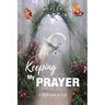 Keeping My Prayer: A Reflection of Life