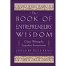 The Book of Entrepreneurs' Wisdom: Classic Writings by Legendary Entrepreneurs