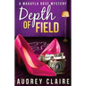 Depth of Field (A Makayla Rose Mystery Book 1)