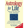 Astrology for Life: How to Be Your Own Vedic Astrologer