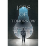 Jobs of Tomorrow: A Practical Guide to the Careers, Skills, and Mindsets That Will Shape the Next Two Decades