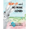 Bop-It and No More Covid