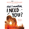 Did I Mention I Need You?