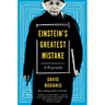 Einstein's Greatest Mistake: A Biography