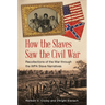 How the Slaves Saw the Civil War: Recollections of the War through the WPA Slave Narratives