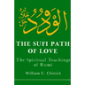The Sufi Path of Love: The Spiritual Teachings of Rumi