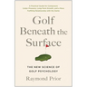 Golf Beneath the Surface: The New Science of Golf Psychology