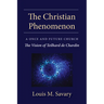 Christian Phenomenon: A Once and Future Church; The Vision of Teilhard de Chardin