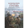 Lexington and Concord, The First Shots of Freedom: How a Skirmish Ignited a Revolution