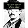 The Life, Crime and Capture of John Wilkes Booth