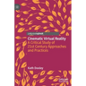 Cinematic Virtual Reality: A Critical Study of 21st Century Approaches and Practices