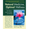 Natural Medicine, Optimal Wellness: The Patient's Guide to Health and Healing