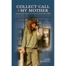 Collect Call to My Mother: Essays on Love, Grief, and Getting a Good Night's Sleep
