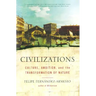 Civilizations: Culture, Ambition, and the Transformation of Nature