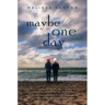 Maybe One Day
