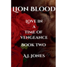 Lion Blood. Love In A Time Of Vengeance. Book Two.
