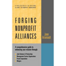 Forging Nonprofit Alliances: A Comprehensive Guide to Enhancing Your Mission Through Joint Ventures & Partnerships, Management Service Organizations,