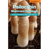 Psilocybin Mushroom Handbook: Home Cultivation with Legal Spores - 2nd Edition