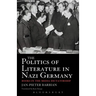 The Politics of Literature in Nazi Germany: Books in the Media Dictatorship
