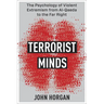 Terrorist Minds: The Psychology of Violent Extremism from Al-Qaeda to the Far Right