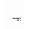 The Identity ATM