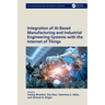 Integration of Ai-Based Manufacturing and Industrial Engineering Systems with the Internet of Things