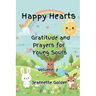 Happy Hearts Gratitude and Prayers for Young Souls: Gratitude and Prayers for Young Souls