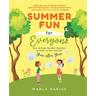 Summer Fun for Everyone: Enjoying Summer Vacation as Much as Your Kids Do, Year after Year