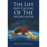 The Life And Calling Of The Intercessor