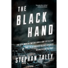 The Black Hand: The Epic War Between a Brilliant Detective and the Deadliest Secret Society in American History