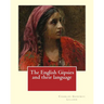 The English Gipsies and their language. By: Charles Godfrey Leland: Charles Godfrey Leland (August 15, 1824 - March 20, 1903) was an American humorist