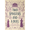 Two Spinsters and a Duel: Large Print Edition