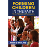 Forming Children in Faith: The Art of Catechesis with Young Learners