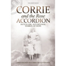 Corrie and the Rose Accordion: Dutch Girl, Hitler's War, Symbol of Hope