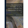 The Mahatma Letters to A. P. Sinnett From the Mahatmas M. & K. H
