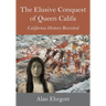 The Elusive Conquest of Queen Califa: California History Revisited