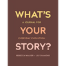 What's Your Story?: A Journal for Everyday Evolution