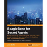Beaglebone for Secret Agents
