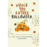 Would You Rather Halloween: Book For Kids: Fun, Silly & Challenging Questions