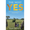 The Next Yes: Saying Yes to God and Finding Life in Unexpected Places