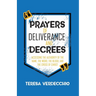 Prayers of Deliverance & Decrees: Accessing the Authority of the Name, the Word, the Blood, and the Cross of Christ