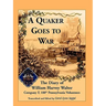A Quaker Goes to War: The Diary of William Harvey Walter, Company F, 188th Pennsylvania Volunteers