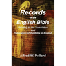 Records of the English Bible: The Documents Relating to the Translation and Publication of the Bible in English