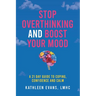 Stop Overthinking and Boost Your Mood: A 21 Day Guide to Coping, Confidence and Calm