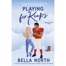 Playing for Keeps: A completely swoon-worthy, sweet and spicy friends-to-lovers sports romance