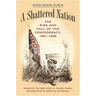 A Shattered Nation: The Rise and Fall of the Confederacy, 1861-1868
