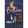 Bedtime: Making the Most of the Sweet, the Silly, and the Sacred