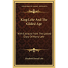 King Lehr And The Gilded Age: With Extracts From The Locked Diary Of Harry Lehr