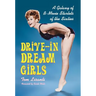 Drive-in Dream Girls: A Galaxy of B-Movie Starlets of the Sixties