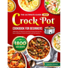 The Ultimate Guide 2024 Crock Pot Cookbook for Beginners: 1800 Days of Delicious and Easy Festive Recipes for Slow Cooking in Every Occasion and all s